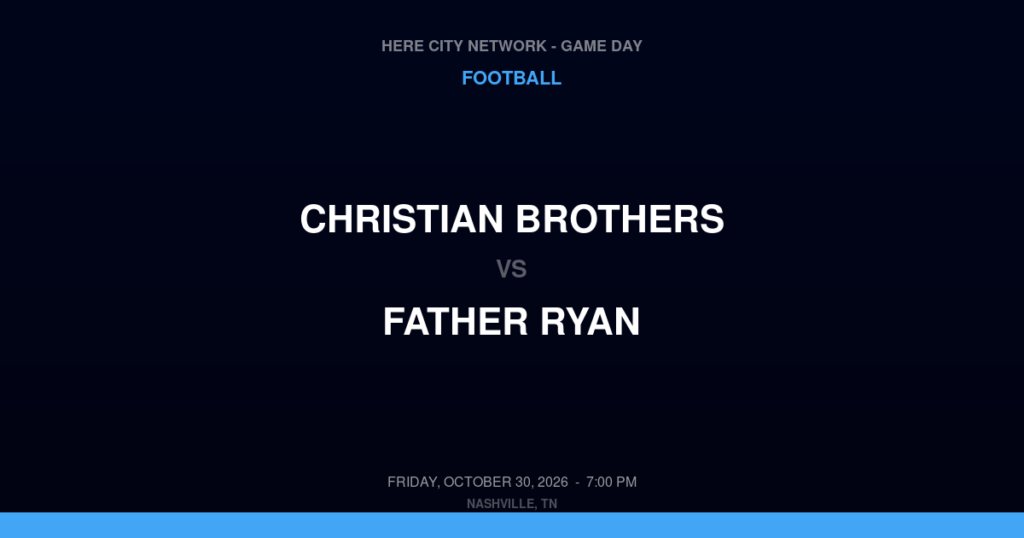 Christian Brothers vs. Father Ryan — Football Game Day — Nashville, TN — Oct 30, 2026