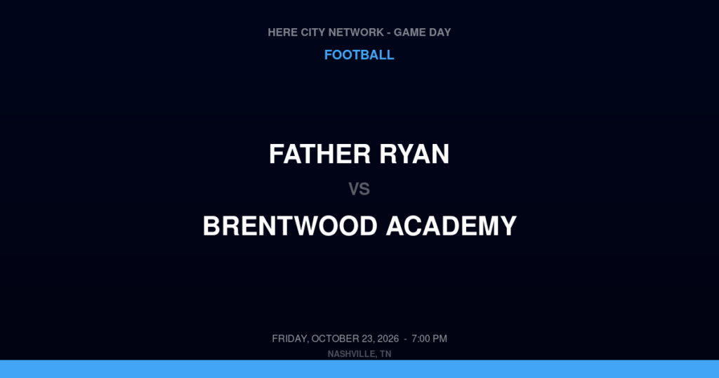 Father Ryan vs. Brentwood Academy — Football Game Day — Brentwood, TN — Oct 23, 2026