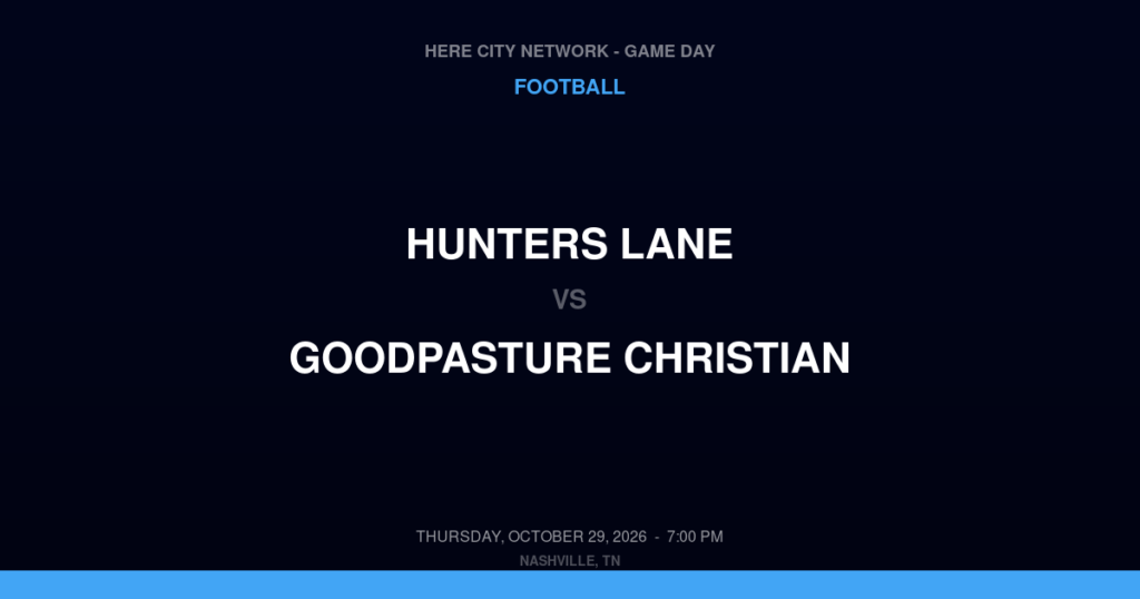 Hunters Lane vs. Goodpasture Christian — Football Game Day — Madison, TN — Oct 29, 2026