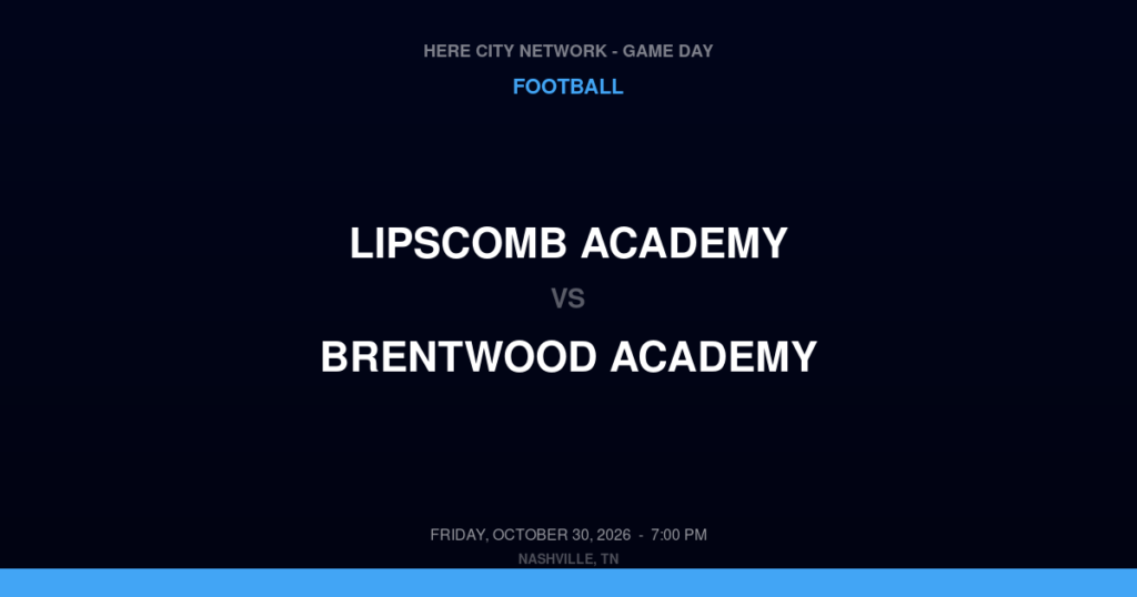 Lipscomb Academy vs. Brentwood Academy — Football Game Day — Brentwood, TN — Oct 30, 2026