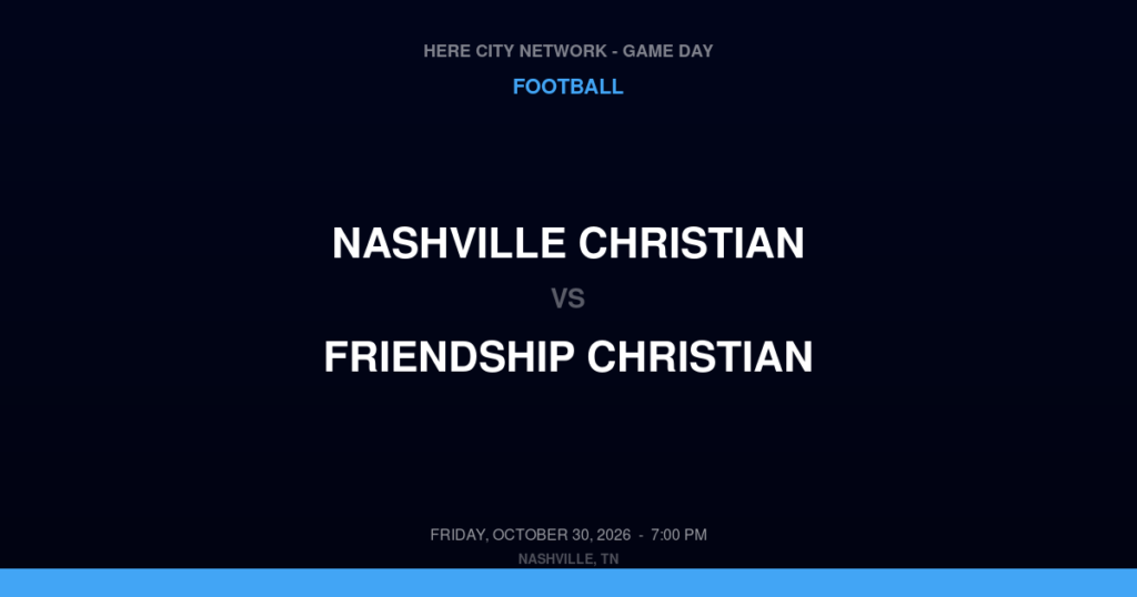 Nashville Christian vs. Friendship Christian — Football Game Day — Lebanon, TN — Oct 30, 2026