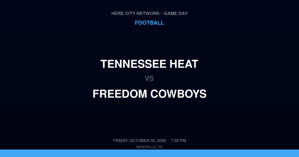 Tennessee Heat vs. Freedom Cowboys — Football Game Day — Huntsville, AL — Oct 30, 2026